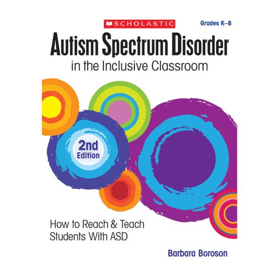 Picture of Scholastic Autism Spectrum Disorder In The Inclusive Classroom 2nd Edition, Grades K-8